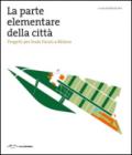 La parte elementare della cità. Progetti per scalo Farini a Milano