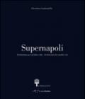 Supernapoli. Architettura per un'altra città. Ediz. italiana e inglese