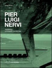 Pier Luigi Nervi. Taormina. Lo stadio. La piscina. Ediz. italiana e inglese