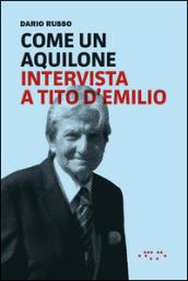 Come un aquilone. Intervista a Tito D'Emilio