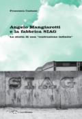 Angelo Mangiarotti e la fabbrica SIAG. La storia di una «costruzione infinita»