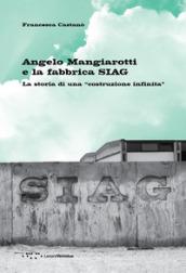 Angelo Mangiarotti e la fabbrica SIAG. La storia di una «costruzione infinita»