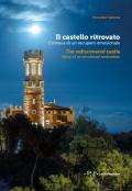 Il castello ritrovato. Cronaca di un recupero emozionale. Ediz. italiana e inglese