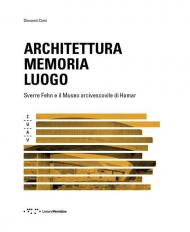 Architettura memoria luogo. Sverre Fehn e il Museo arcivescovile di Hamar