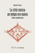 La città storica un tempo era nuova. Cinque considerazioni