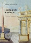 Ferdinando Sanfelice. Per un'altra idea di architettura del Settecento