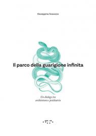 Il parco della guarigione infinita. Un dialogo tra architettura e psichiatria