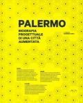 Palermo. Biografia progettuale di una città aumentata. Ediz. illustrata