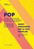 Pop housing. Nuovi immaginari per le case popolari. Ediz. illustrata