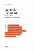 La città è vostra. Patrick Geddes: l'educazione alla cittadinanza