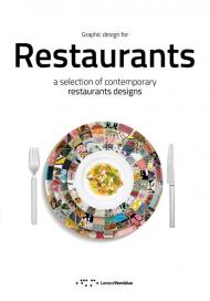 Graphic design for restaurants. A selection of contemporary restaurants designs. Ediz. illustrata