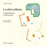 La città ordinata. Progetti didattici e professionali