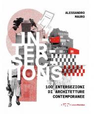 Intersections. 100 intersezioni di architetture contemporanee. Ediz. italiana e inglese