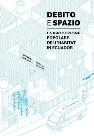 Debito e spazio. La produzione popolare dell'habitat in Ecuador