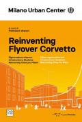 Reinventing Flyover Corvetto. Rigenerazione urbana e infrastrutture: Students Reinventing Cities per Milano. Ediz. italiana e inglese