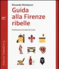 Guida alla Firenze ribelle