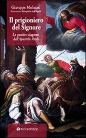 Il prigioniero del Signore. Le quattro stagioni dell'apostolo Paolo