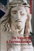 Da Nazareth a Gerusalemme. Un ponte tra storia e fede