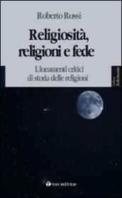 Religiosità, religioni e fede. Lineamenti critici di storia delle religioni