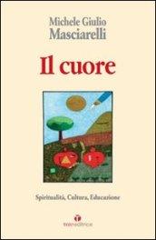 Il cuore. Spiritualità, cultura, educazione