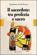 Sacerdote: tra profezia e sacro (Il)