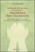 Preghiera per i sacerdoti. Una elevazione sulla vita e la vocazione per introdurci in una preghiera per i preti e con i preti