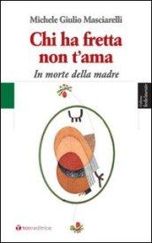 Chi ha fretta non t'ama. In morte della madre