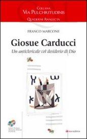 Giosuè Carducci. Un anticlericale col desiderio di Dio