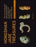 Hongshan Jade Treasures. The art, iconography and authentication of carvings from China's finest Neolithic Culture
