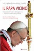 Il Papa vicino. Francesco e l'odore delle pecore, il popolo e l'odore del pastore