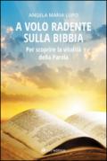 A volo radente sulla Bibbia. Per scoprire la vitalità della Parola