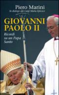 Giovanni Paolo II. Ricordi di un papa santo