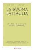 La buona battaglia. Politica e bene comune ai tempi della casta