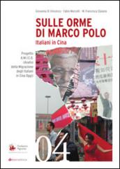 Sulle orme di Marco Polo. Italiani in Cina