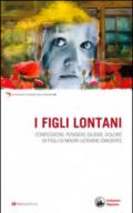 I figli lontani. Confessioni, pensieri, giudizi, dolore di figli di madri ucraine emigrate