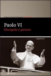 Paolo VI. Discepolo e pastore