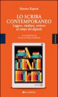 Lo scriba contemporaneo. Leggere, studiare, scrivere ai tempi del digitale