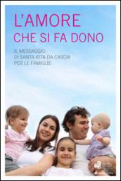 L'amore che si fa dono. Il messaggio di Santa Rita da Cascia per le famiglie