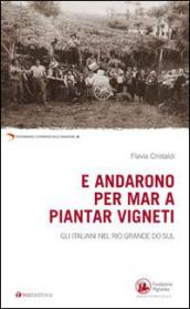 E andarono per mar a piantar vigneti. Gli italiani nel Rio Grande do Sul