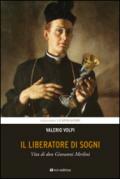 Il Liberatore di sogni. Vita di don Giovanni Merlini