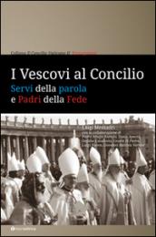 I Vescovi al Concilio. Servi della parola e Padri della Fede