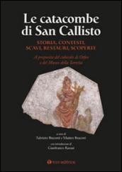 Le Catacombe di San Callisto. Storia, contesti, scavi, restauri, scoperte