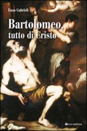 Bartolomeo tutto di Cristo