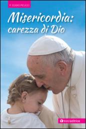 Misericordia: carezza di Dio