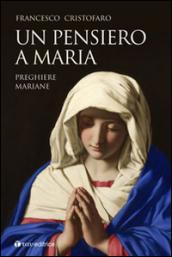 Un pensiero a Maria. Preghiere mariane