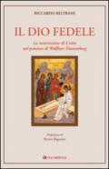 Il Dio fedele. La resurrezione di Cristo nel pensiero di Wolfhart Pannenberg