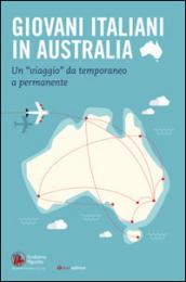 Giovani italiani in Australia. Un «viaggio» da temporaneo a permanente. Con CD-ROM