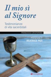 Il mio sì al Signore. Testimonianze di vita sacerdotali