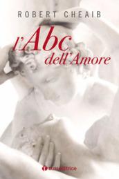 L'ABC dell'amore. Sei parole per costruire e custodire la famiglia