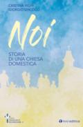 Noi. Storia di una chiesa domestica